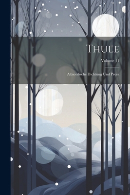 Thule: Altnordische Dichtung Und Prosa; Volume 11 [German] 1022694421 Book Cover