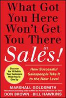 What Got You Here Won't Get You There in Sales:... 0071773940 Book Cover