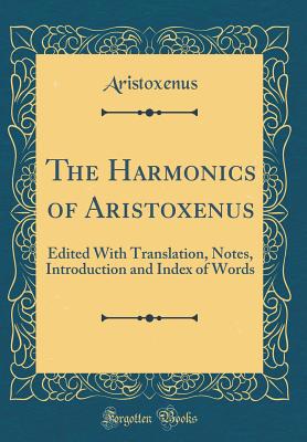 The Harmonics of Aristoxenus: Edited with Trans... 0265221587 Book Cover