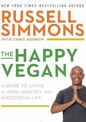 The Happy Vegan: A Guide to Living a Long, Heal... 159240958X Book Cover