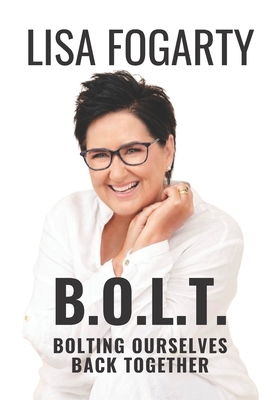 B.O.L.T.: Bolting Ourselves Back Together B09QNZRG21 Book Cover