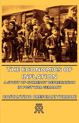 The Economics of Inflation - A Study of Currenc... 1443723525 Book Cover