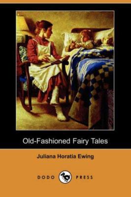 Old-Fashioned Fairy Tales (Dodo Press) 1406525332 Book Cover