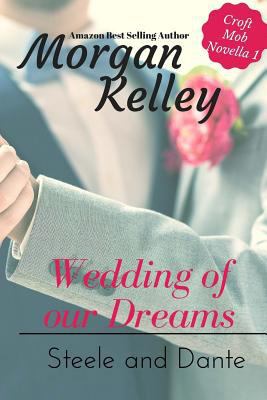 Wedding of Our Dreams: Steele and Dante Novella... 1974152405 Book Cover
