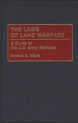 The Laws of Land Warfare: A Guide to the U.S. A... 0313286396 Book Cover