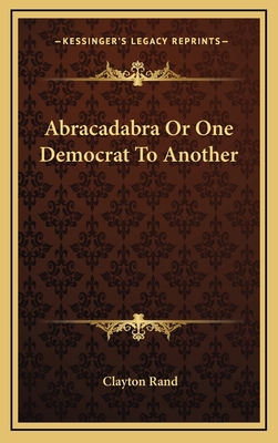 Abracadabra Or One Democrat To Another 1166121305 Book Cover