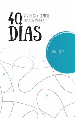 Cuarenta D?as Viviendo y Orando Como un Vencedor