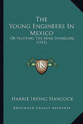 The Young Engineers In Mexico: Or Fighting The ... 1165151170 Book Cover