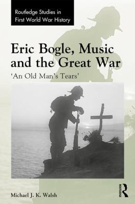 Eric Bogle, Music and the Great War: 'An Old Ma... 1138719110 Book Cover