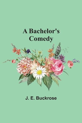 A Bachelor's Comedy 9354541836 Book Cover