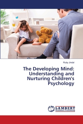 The Developing Mind: Understanding and Nurturin... 6207462718 Book Cover