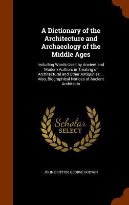 A Dictionary of the Architecture and Archaeolog... 1345303327 Book Cover