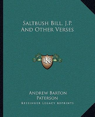Saltbush Bill, J.P. And Other Verses 1162682884 Book Cover