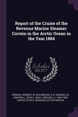 Report of the Cruise of the Revenue Marine Stea... 1378000188 Book Cover