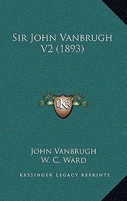 Sir John Vanbrugh V2 (1893) 1165050757 Book Cover