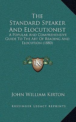 The Standard Speaker And Elocutionist: A Popula... 1167282906 Book Cover