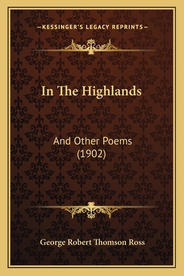 In The Highlands: And Other Poems (1902) 116643754X Book Cover