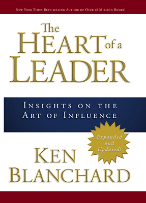 The Heart of a Leader: Insights on the Art of I... 0781445434 Book Cover