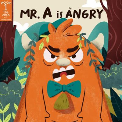 Paperback Mr. a Is Angry : The ABC's with Timmy Bauer Book