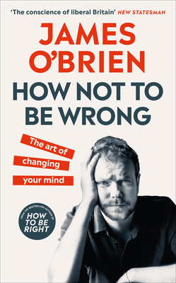 How Not to Be Wrong: The Art of Changing Your Mind 0753558718 Book Cover
