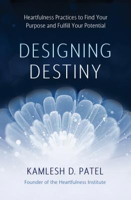 Designing Destiny: Heartfulness Practices to Fi... 1401958966 Book Cover