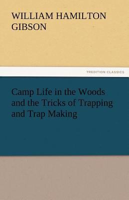 Camp Life in the Woods and the Tricks of Trappi... 3842483295 Book Cover