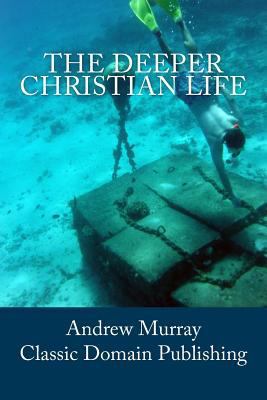 The Deeper Christian Life 1503029220 Book Cover