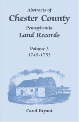 Abstracts of Chester County, Pennsylvania, Land... 1585494496 Book Cover