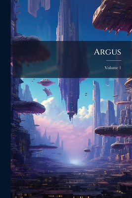 Argus; Volume 1 1179272560 Book Cover