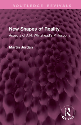 New Shapes of Reality: Aspects of A.N. Whitehea... 1032977329 Book Cover