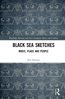 Black Sea Sketches: Music, Place and People 0367276801 Book Cover