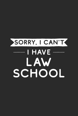 Sorry I Can't I Have Law School: Law Student 1697003435 Book Cover