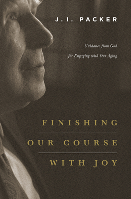 Finishing Our Course with Joy: Guidance from Go... 1433541068 Book Cover