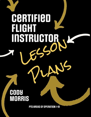 Certified Flight Instructor Lesson Plans: PTS A... 1312377305 Book Cover