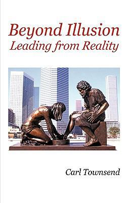 Beyond Illusion: Leading from Reality 1440191115 Book Cover