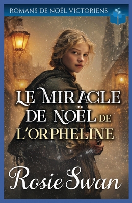 Le Miracle de Noël de l'Orpheline: Saga romanti... [French] B0G1C5NZ7P Book Cover