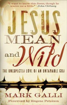 Jesus Mean and Wild: The Unexpected Love of an ... 0801071577 Book Cover