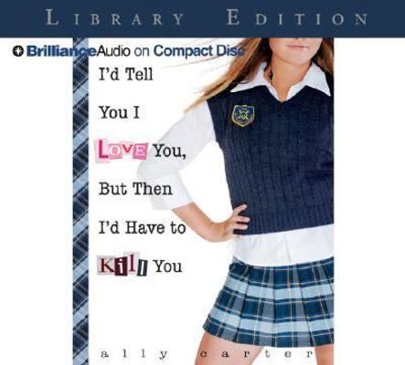 I'd Tell You I Love You, But Then I'd Have to K... 1423311809 Book Cover