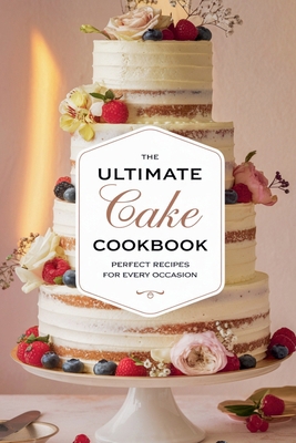 The Ultimate Cake Cookbook B0DYR7PD8G Book Cover