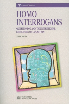 Homo Interrogans: Questioning and the Intention... 0776605267 Book Cover