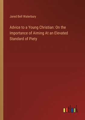 Advice to a Young Christian: On the Importance ... 3385110025 Book Cover