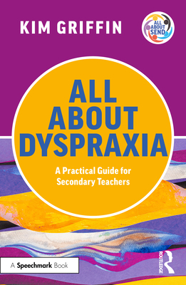 All About Dyspraxia: A Practical Guide for Seco... 1041111533 Book Cover