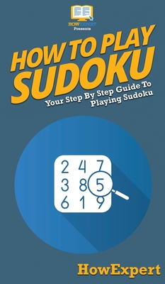 How To Play Sudoku: Your Step By Step Guide To ... 1647584264 Book Cover