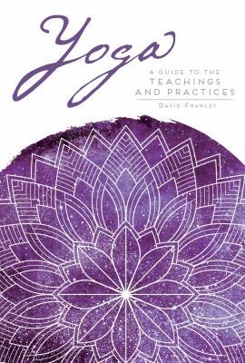 Yoga: A Guide to the Teachings and Practices 1683833791 Book Cover