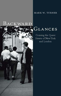 Backward Glances: Cruising Queer Streets of New... 1861891806 Book Cover