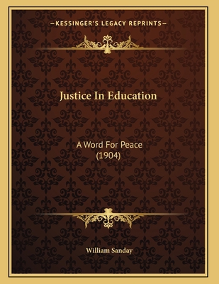 Justice In Education: A Word For Peace (1904) 1164820575 Book Cover