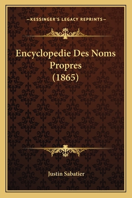 Encyclopedie Des Noms Propres (1865) [French] 1168432200 Book Cover