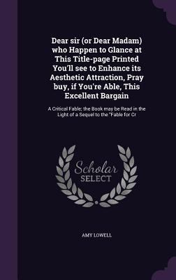 Dear sir (or Dear Madam) who Happen to Glance a... 1359760075 Book Cover