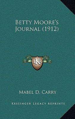 Betty Moore's Journal (1912) 1164256777 Book Cover