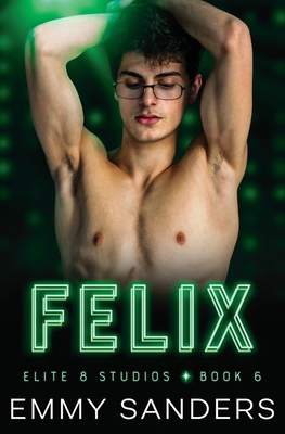 Felix (Elite 8 Studios Book 6) B0D9JGD7M5 Book Cover